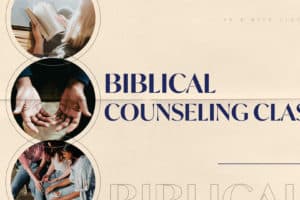 Biblical Counseling Class