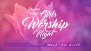 Jr. High Girls Worship Night
