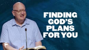 Finding God’s Plans For You