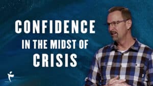 Confidence In The Midst Of Crisis
