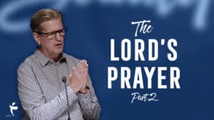 The Lord’s Prayer – Part 2