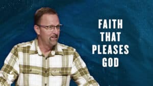 Faith That Pleases God