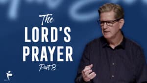 The Lord’s Prayer – Part 3