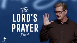 The Lord’s Prayer – Part 4