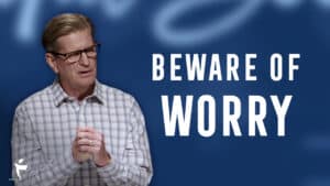 Beware Of Worry