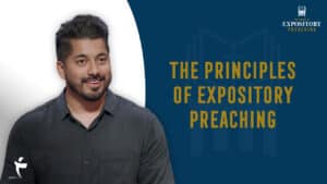 The Principles Of Expository Preaching