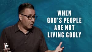 When God’s People Are Not Living Godly