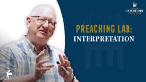 Preaching Lab: Interpretation