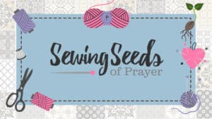 Sewing Seeds Of Prayer