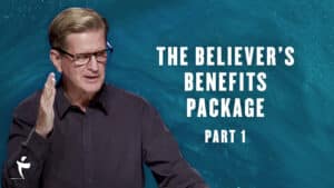 The Believer’s Benefits Package – Part 1