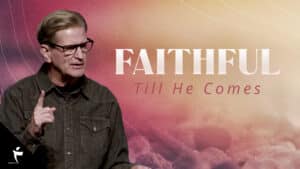 Faithful Till He Comes